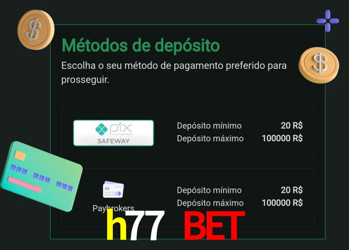 O cassino h77 bet oferece uma grande variedade de métodos de pagamento